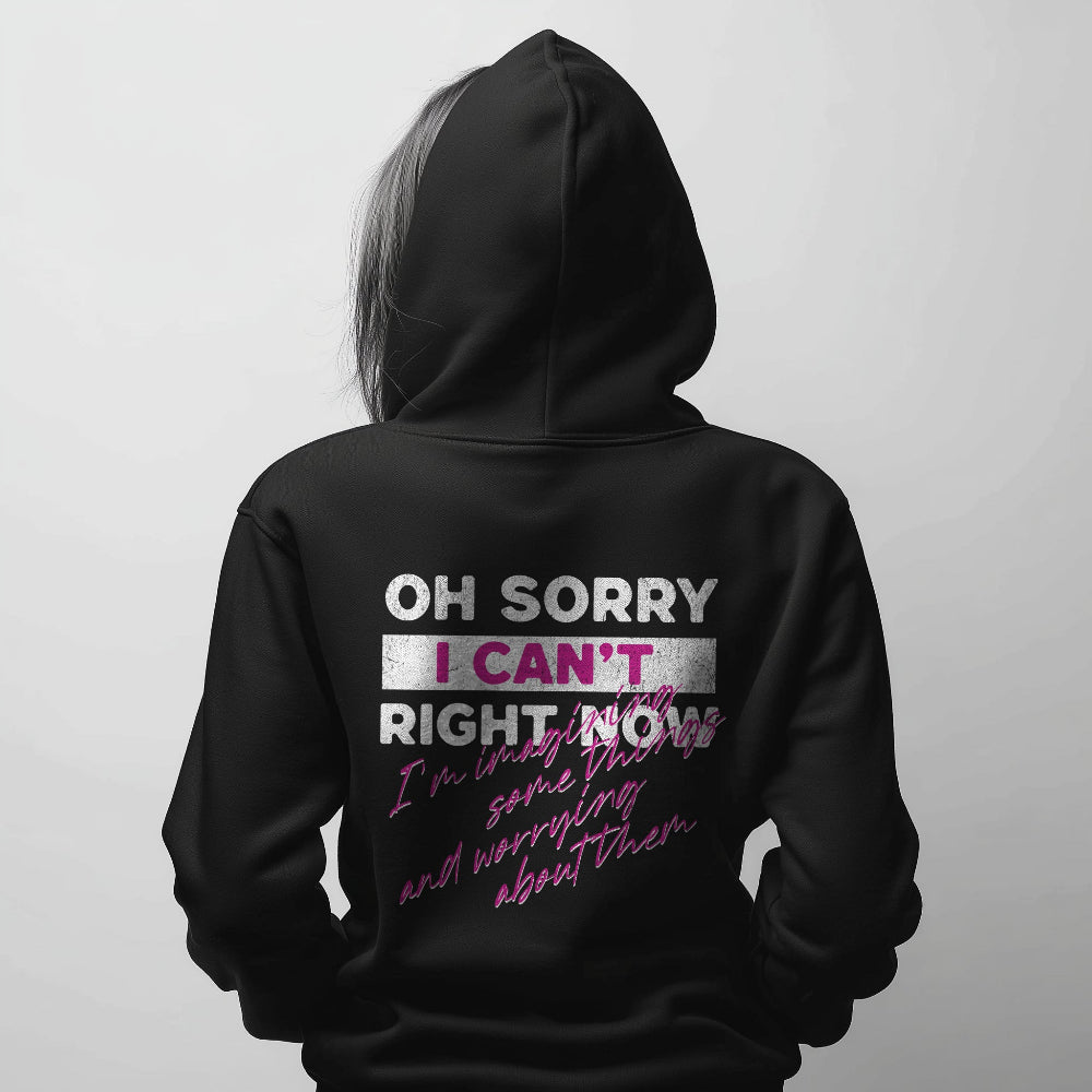 Black hoodie Oh Sorry I Can't Right Now back print Punky Secrets