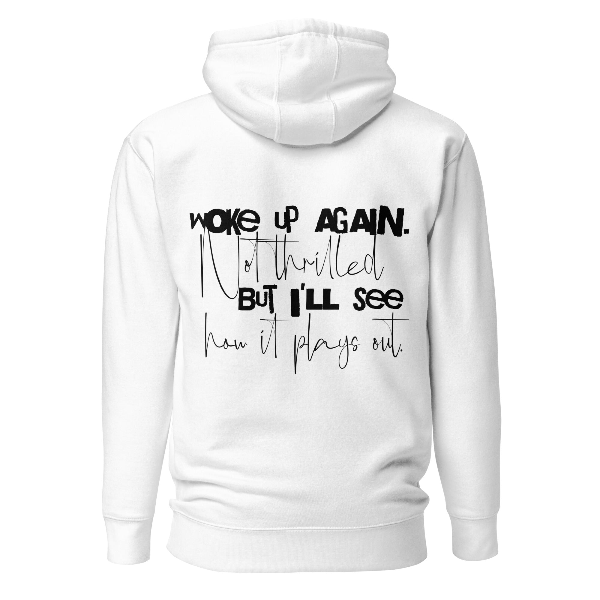 woke up again not thrilled sarcastic hoodie white back view dark humor quote clothing