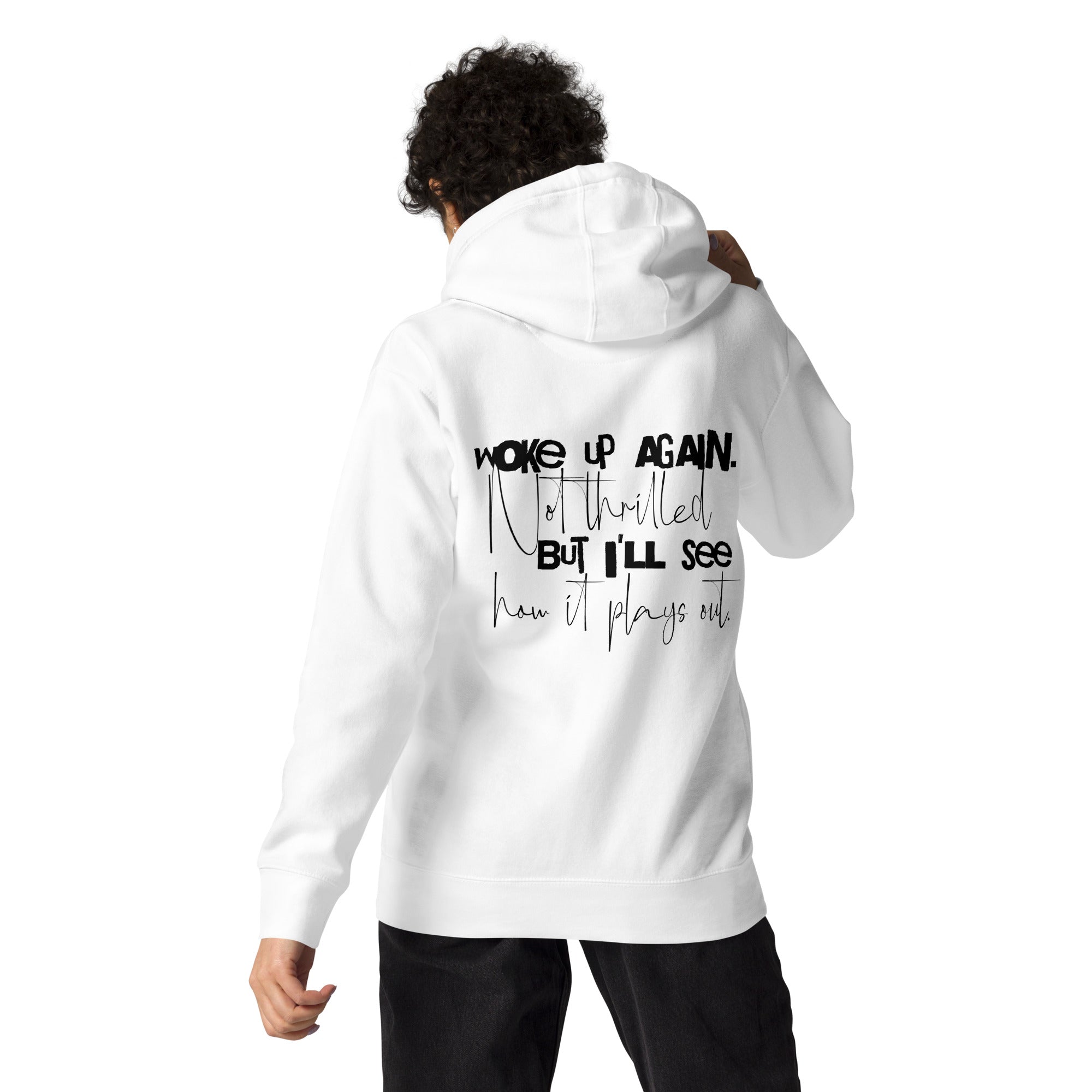 woke up again not thrilled sarcastic hoodie white back view dark humor quote clothing woman