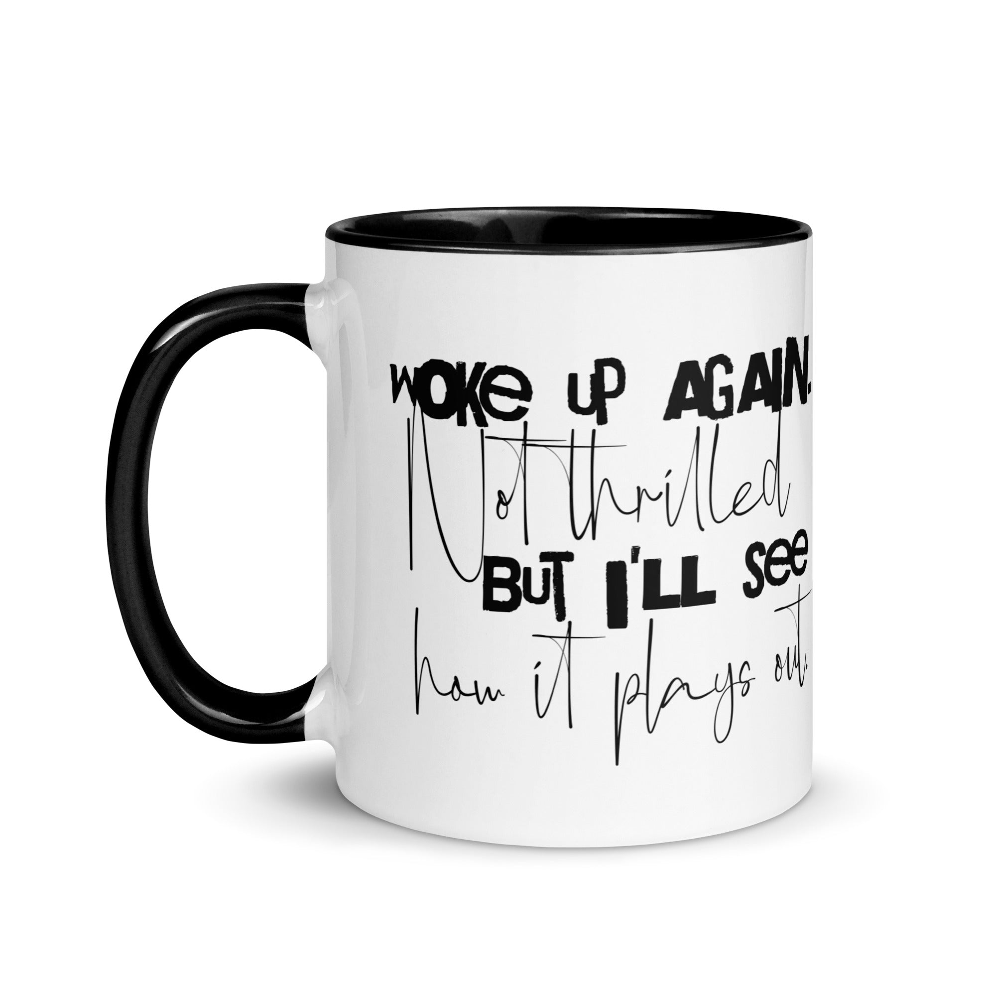 woke up again not thrilled sarcastic coffee mug dark humor mug 11 oz front view