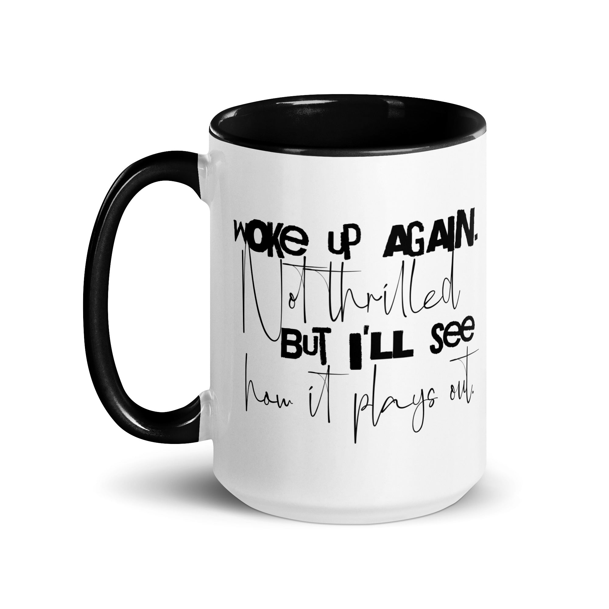 woke up again not thrilled sarcastic coffee mug dark humor mug 15 oz front view